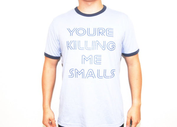 "You’re Killing Me Smalls"